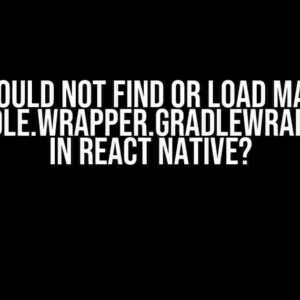 Error: Could not find or load main class org.gradle.wrapper.GradleWrapperMain in React Native?