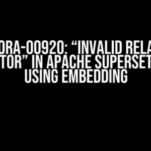 Error ORA-00920: “Invalid relational operator” in Apache Superset when using embedding