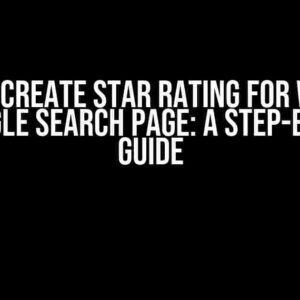 How to Create Star Rating for Website in Google Search Page: A Step-by-Step Guide