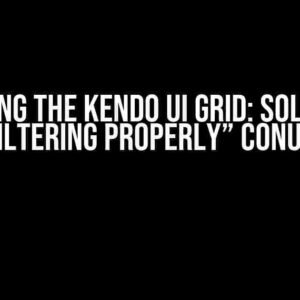 Mastering the Kendo UI Grid: Solving the “Not Filtering Properly” Conundrum