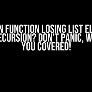 Python Function Losing List Element After Recursion? Don’t Panic, We’ve Got You Covered!