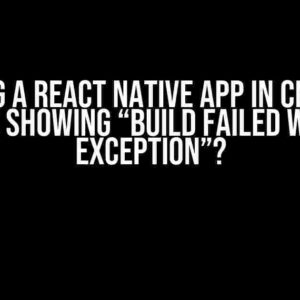 Running a React Native App in CMD: Why It’s Showing “Build Failed with Exception”?