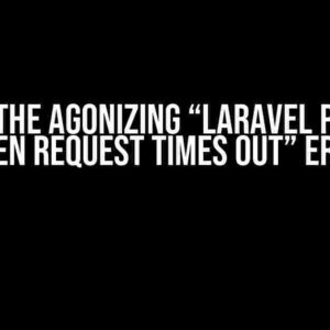 Solving the Agonizing “Laravel Passport Token Request Times Out” Error