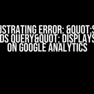 The Frustrating Error: "Session Google Ads Query" Displays No Data on Google Analytics