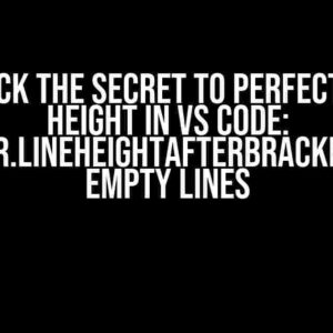 Unlock the Secret to Perfect Line Height in VS Code: Editor.lineHeightAfterBracket for Empty Lines