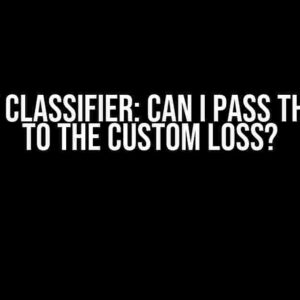 XGBoost Classifier: Can I Pass the Model to the Custom Loss?